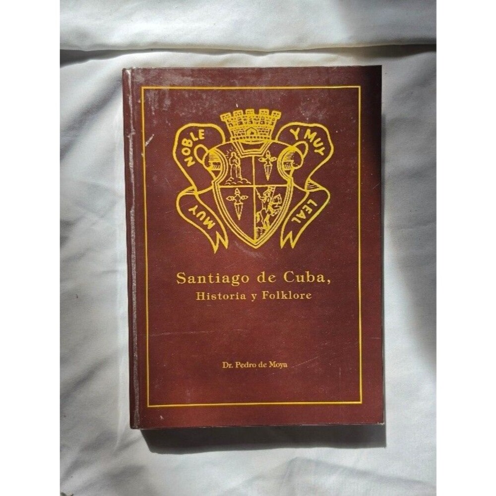 Santiago de Cuba: Historia y Folklore By Dr. Pedro de Moya 1993 HC Spanish
